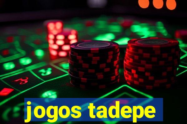 jogos tadepe