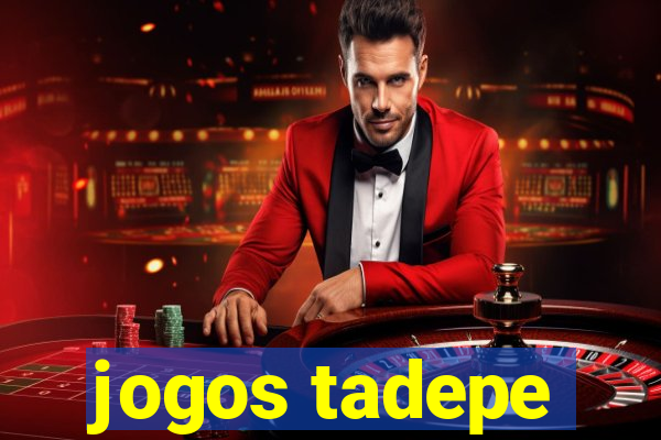 jogos tadepe