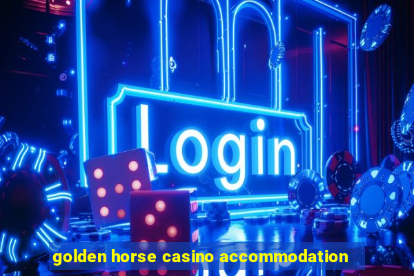 golden horse casino accommodation