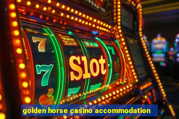 golden horse casino accommodation