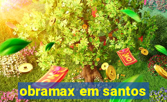 obramax em santos