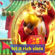 hit it rich slots