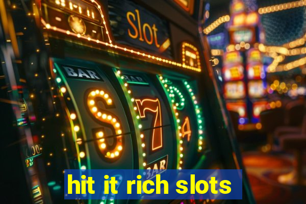 hit it rich slots