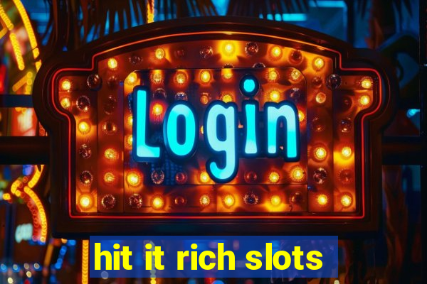 hit it rich slots