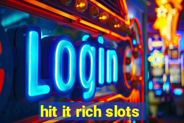 hit it rich slots