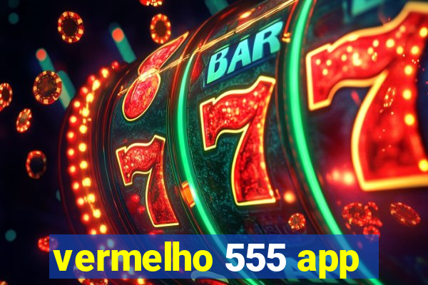 vermelho 555 app