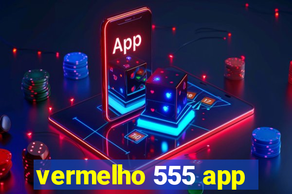 vermelho 555 app