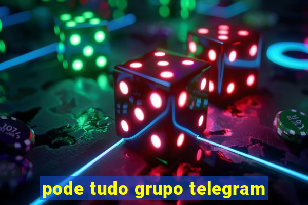 pode tudo grupo telegram