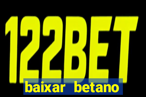 baixar betano apostas online