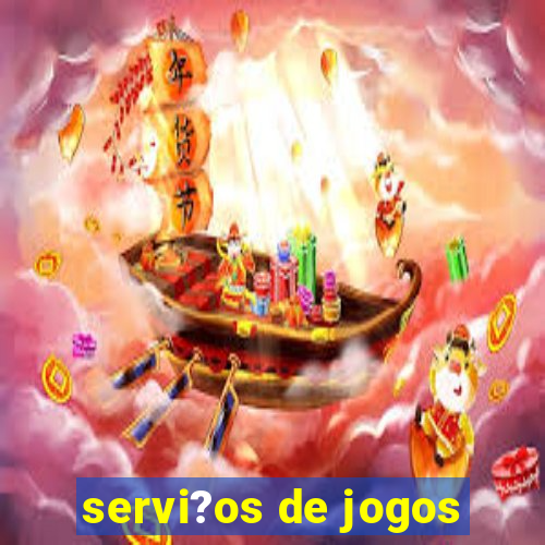 servi?os de jogos