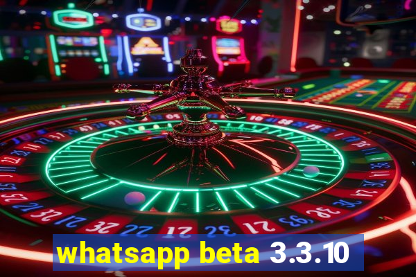 whatsapp beta 3.3.10