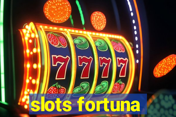 slots fortuna