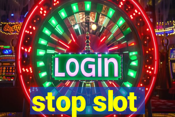 stop slot