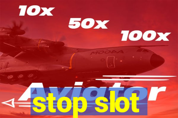 stop slot