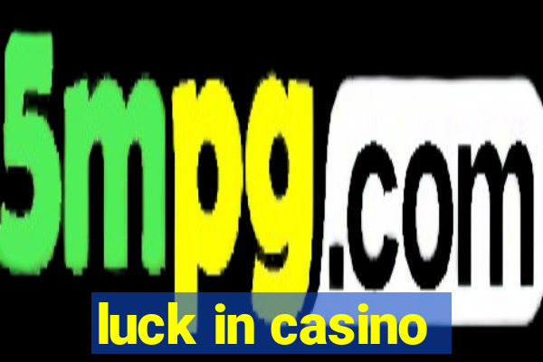 luck in casino