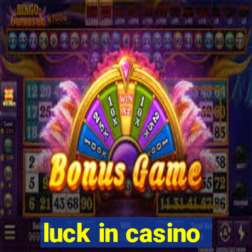 luck in casino