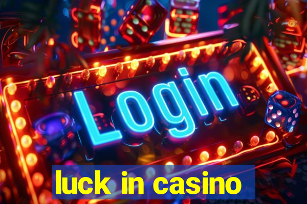 luck in casino