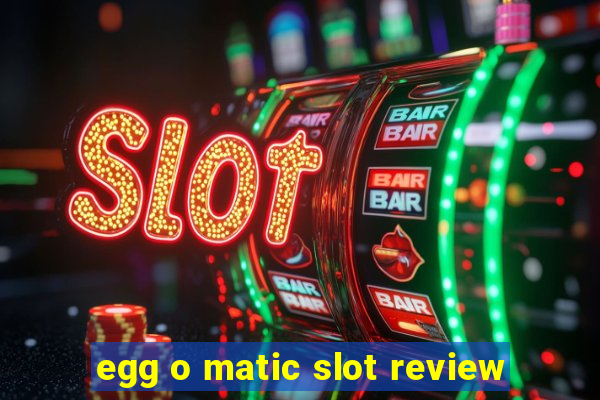 egg o matic slot review