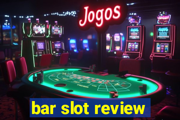 bar slot review