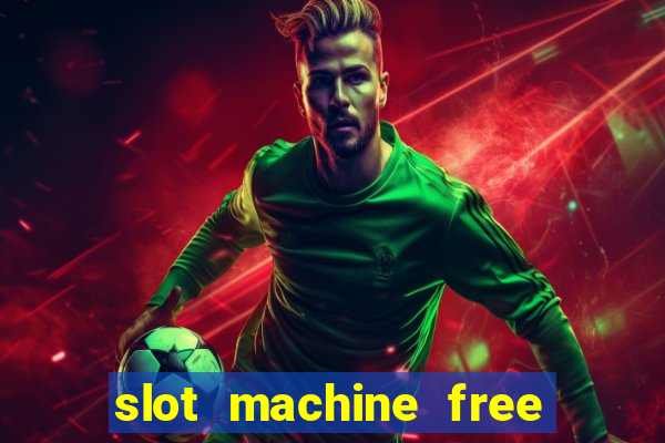 slot machine free slot machine