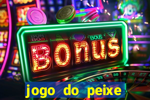 jogo do peixe ganhar dinheiro