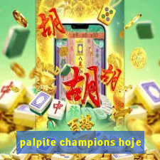 palpite champions hoje