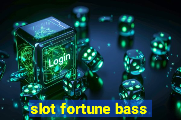 slot fortune bass