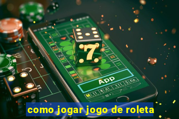 como jogar jogo de roleta