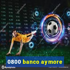 0800 banco aymore