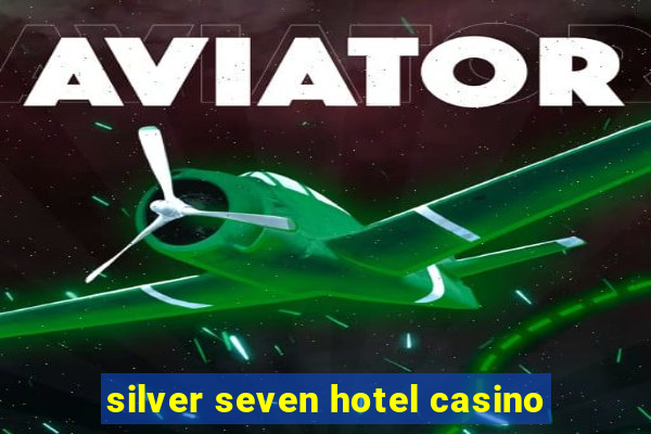 silver seven hotel casino