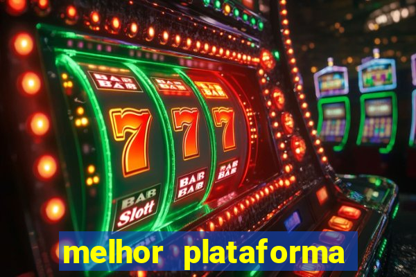 melhor plataforma de casino