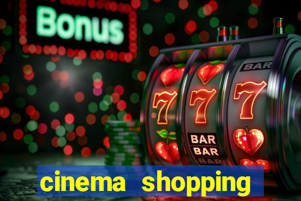 cinema shopping paralela preço