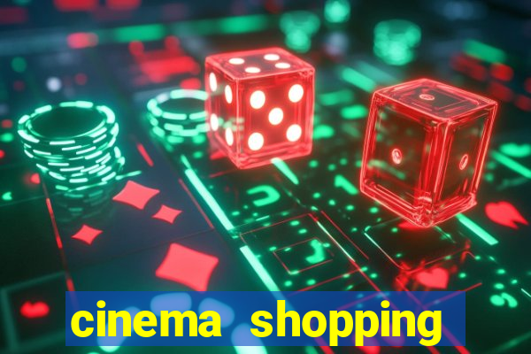 cinema shopping paralela preço