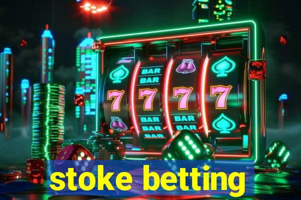 stoke betting