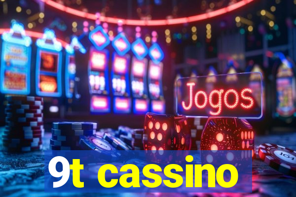 9t cassino