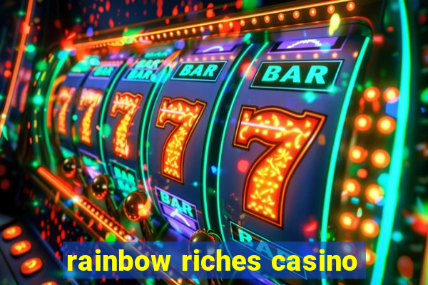 rainbow riches casino