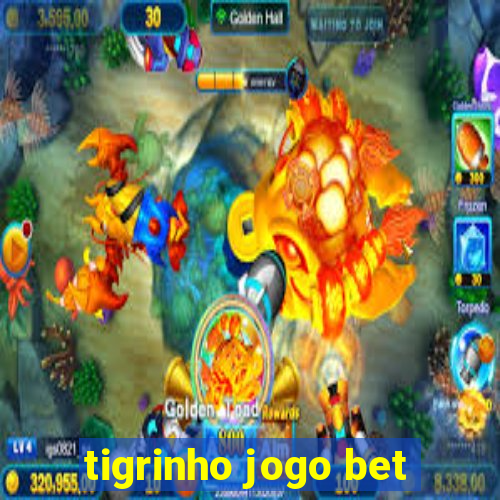 tigrinho jogo bet