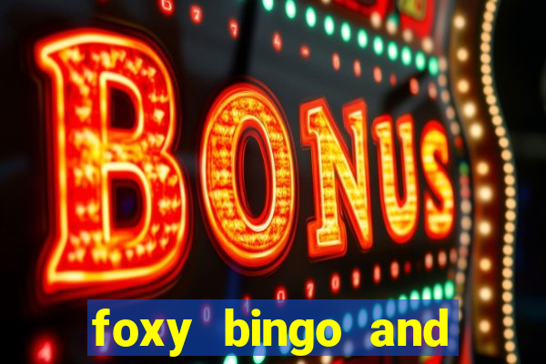 foxy bingo and online casino