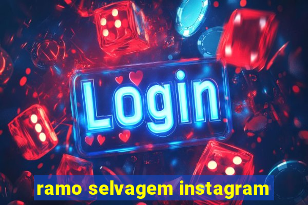 ramo selvagem instagram