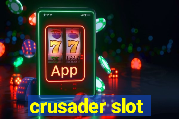 crusader slot