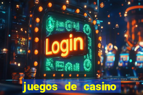 juegos de casino para ganar dinero