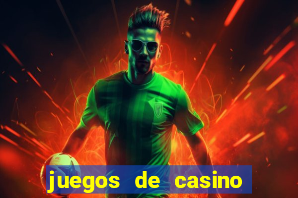 juegos de casino para ganar dinero