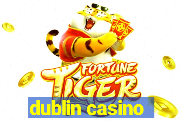 dublin casino