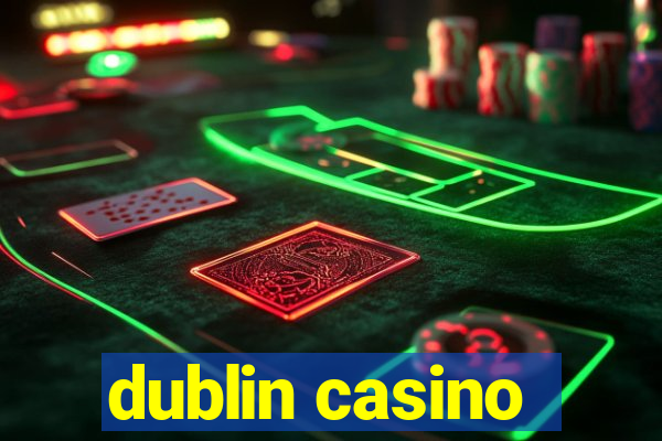 dublin casino