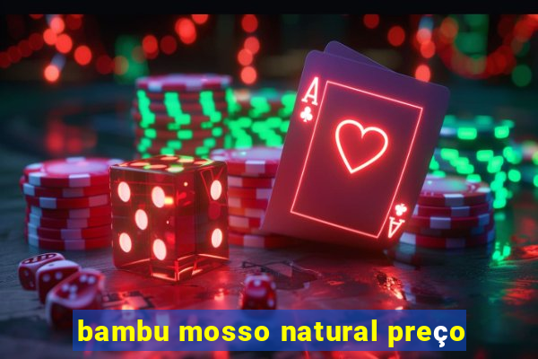 bambu mosso natural preço