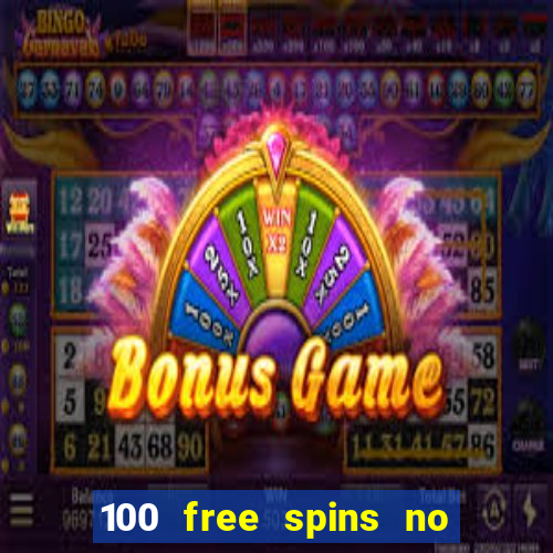 100 free spins no deposit casino