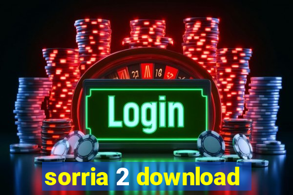 sorria 2 download