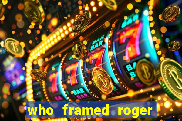 who framed roger the rabbit