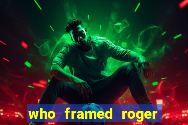 who framed roger the rabbit