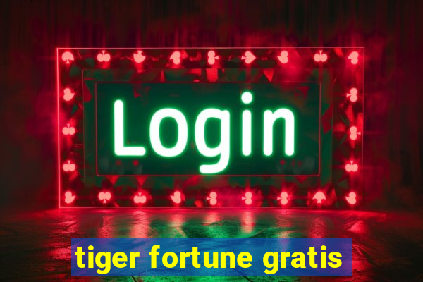 tiger fortune gratis